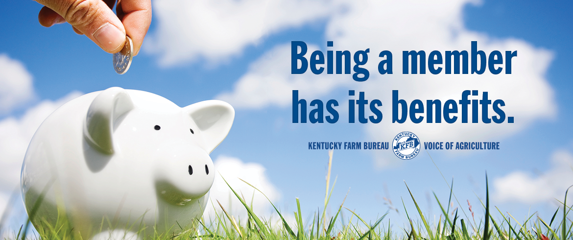 Kentucky Farm Bureau: Being a member has its benefits.
